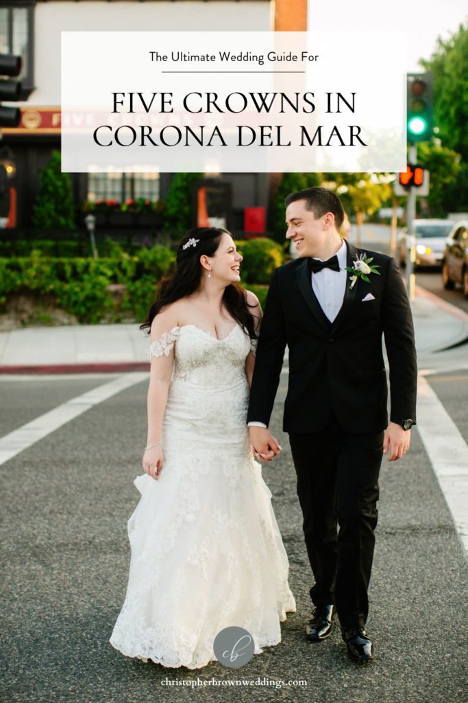 Bride and groom walking down the street during wedding shoot; image overlaid with text that reads The Ultimate Wedding Guide for Five Crowns in Corona Del Mar