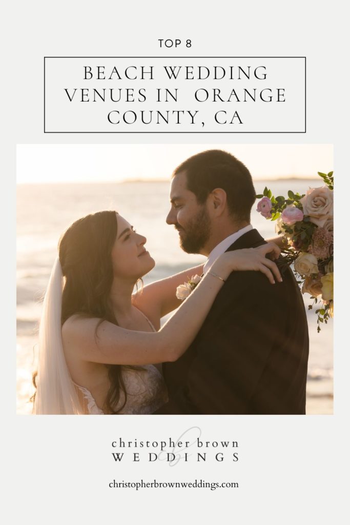 Couple smiling at each other as they share an embrace during their golden hour wedding shoot; image overlaid with text that reads Top 8 Beach Wedding Venues in Orange County, CA