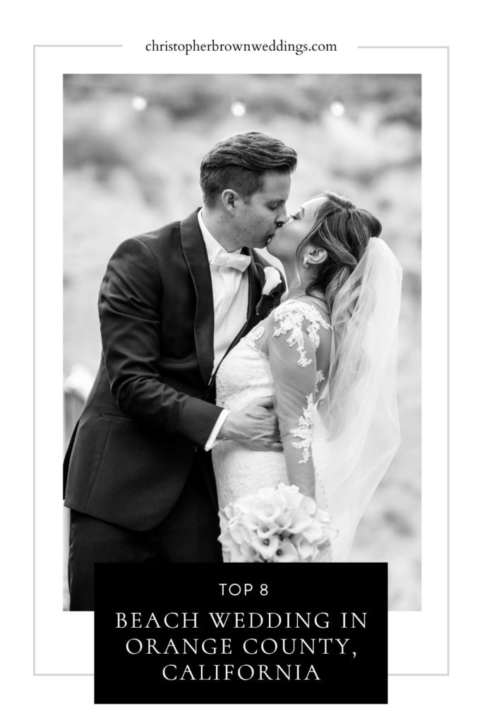 Black and white photo of couple sharing a kiss on their wedding day; image overlaid with text that reads Top 8 Beach Wedding in Orange County, California